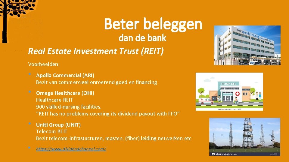 Beter beleggen dan de bank Real Estate Investment Trust (REIT) Voorbeelden: • Apollo Commercial