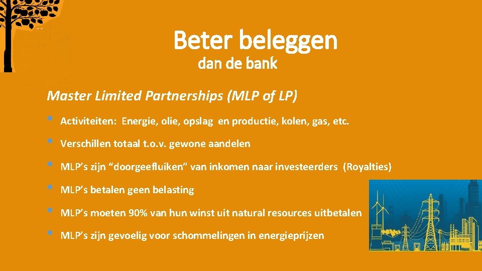 Beter beleggen dan de bank Master Limited Partnerships (MLP of LP) • • •