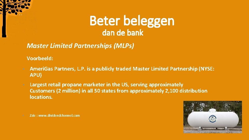 Beter beleggen dan de bank Master Limited Partnerships (MLPs) Voorbeeld: • Ameri. Gas Partners,