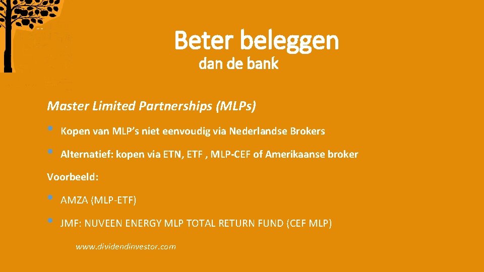 Beter beleggen dan de bank Master Limited Partnerships (MLPs) • • Kopen van MLP’s