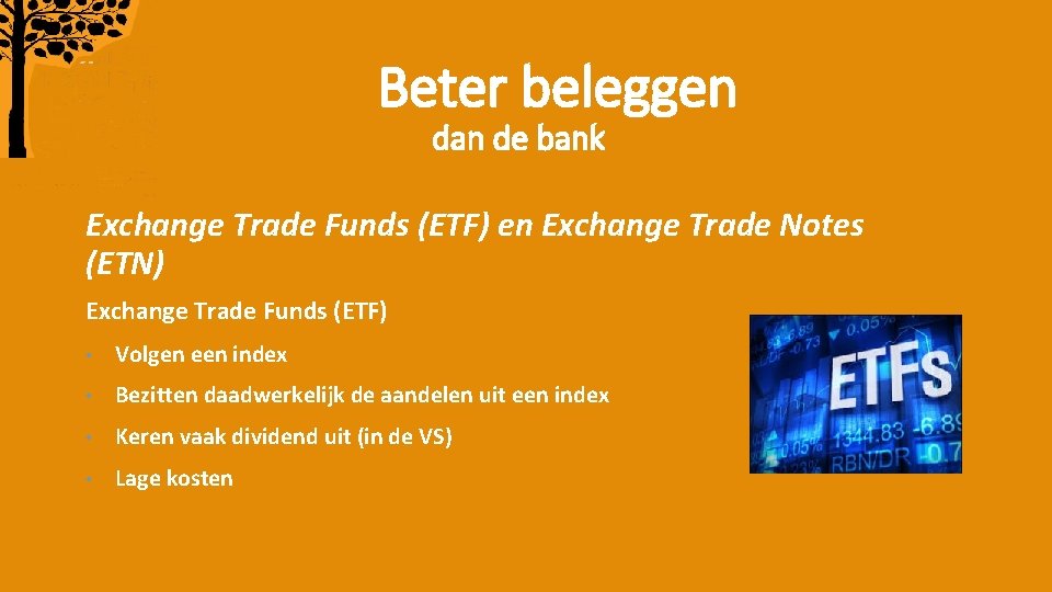 Beter beleggen dan de bank Exchange Trade Funds (ETF) en Exchange Trade Notes (ETN)