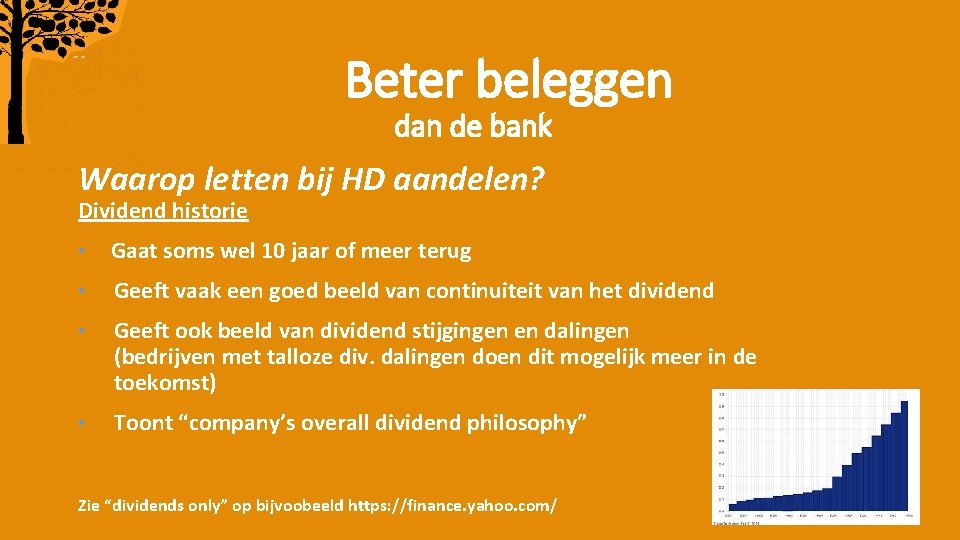 Beter beleggen dan de bank Waarop letten bij HD aandelen? Dividend historie • Gaat