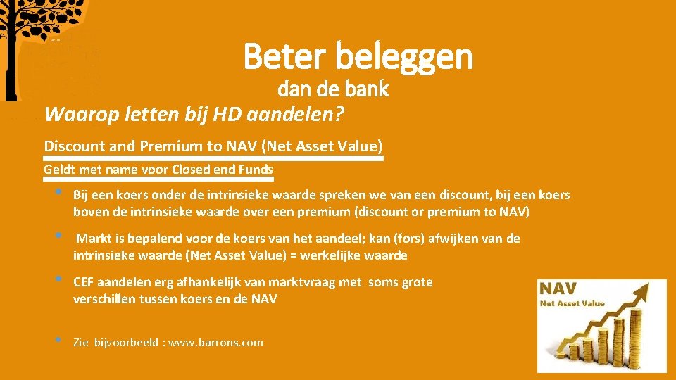 Beter beleggen dan de bank Waarop letten bij HD aandelen? Discount and Premium to