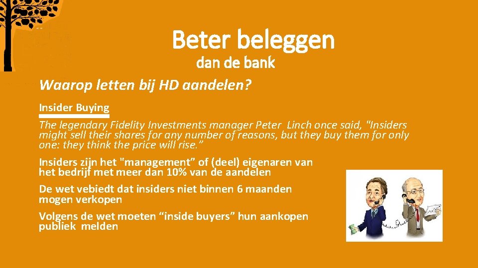 Beter beleggen dan de bank Waarop letten bij HD aandelen? Insider Buying The legendary