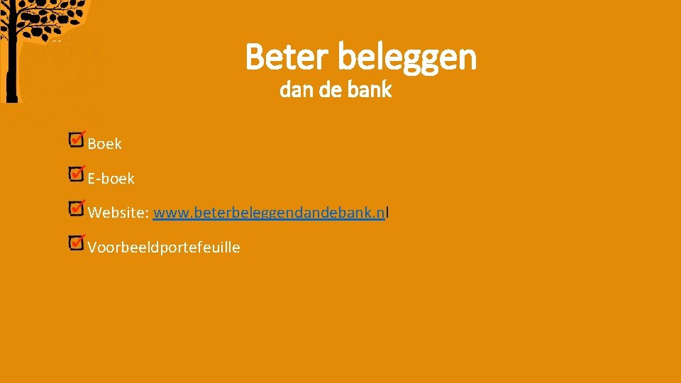 Beter beleggen dan de bank Boek E-boek Website: www. beterbeleggendandebank. nl Voorbeeldportefeuille 