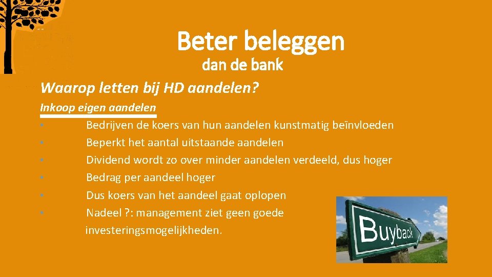 Beter beleggen dan de bank Waarop letten bij HD aandelen? Inkoop eigen aandelen •