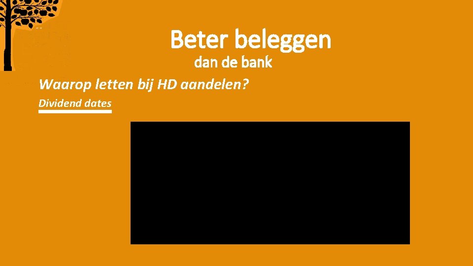 Beter beleggen dan de bank Waarop letten bij HD aandelen? Dividend dates 