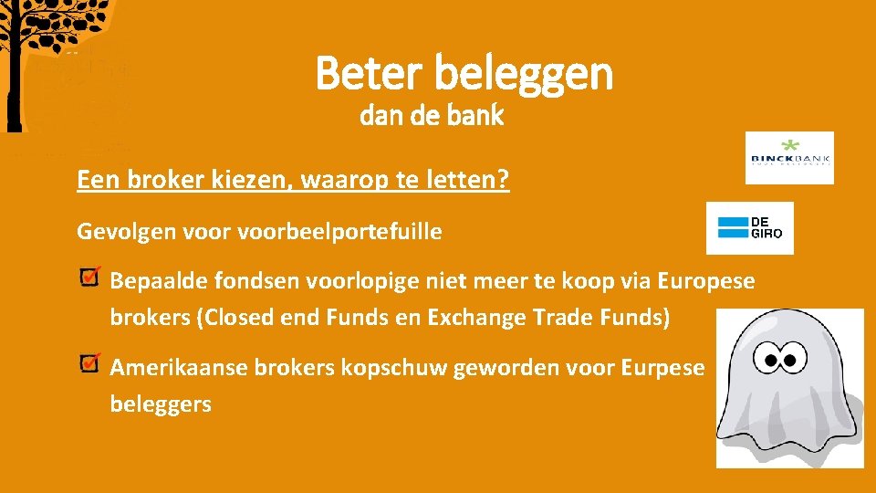 Beter beleggen dan de bank Een broker kiezen, waarop te letten? Gevolgen voorbeelportefuille Bepaalde