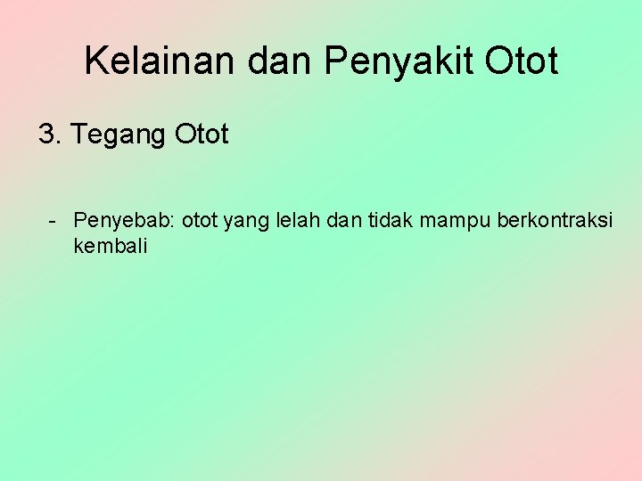 Kelainan dan Penyakit Otot 3. Tegang Otot - Penyebab: otot yang lelah dan tidak