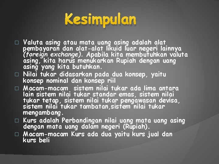 Kesimpulan � � � Valuta asing atau mata uang asing adalah alat pembayaran dan