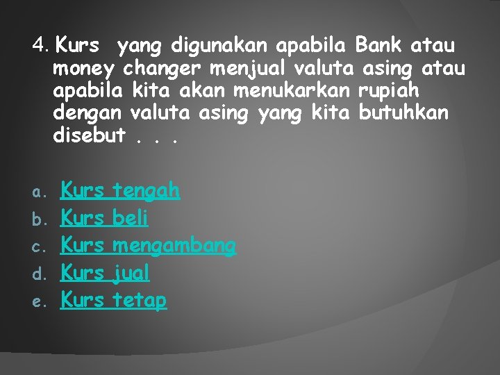 4. Kurs yang digunakan apabila Bank atau money changer menjual valuta asing atau apabila