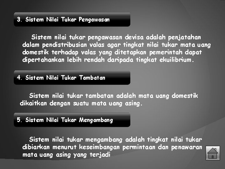 3. Sistem Nilai Tukar Pengawasan Sistem nilai tukar pengawasan devisa adalah penjatahan dalam pendistribusian