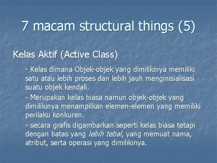 7 macam structural things (5) Kelas Aktif (Active Class) - Kelas dimana Objek-objek yang