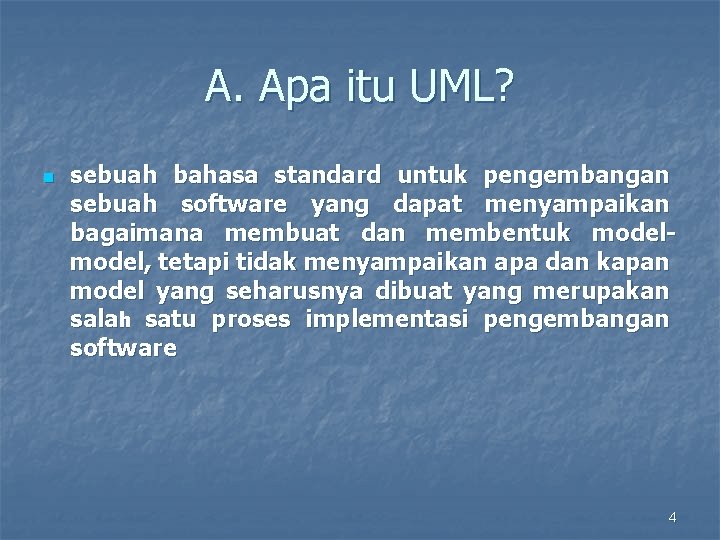 A. Apa itu UML? n sebuah bahasa standard untuk pengembangan sebuah software yang dapat