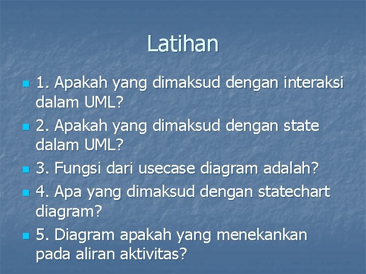 Latihan n n 1. Apakah yang dimaksud dengan interaksi dalam UML? 2. Apakah yang