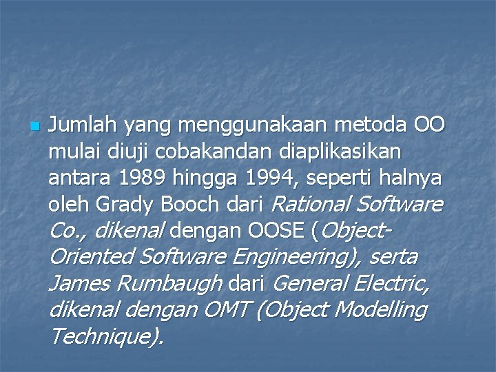 n Jumlah yang menggunakaan metoda OO mulai diuji cobakandan diaplikasikan antara 1989 hingga 1994,