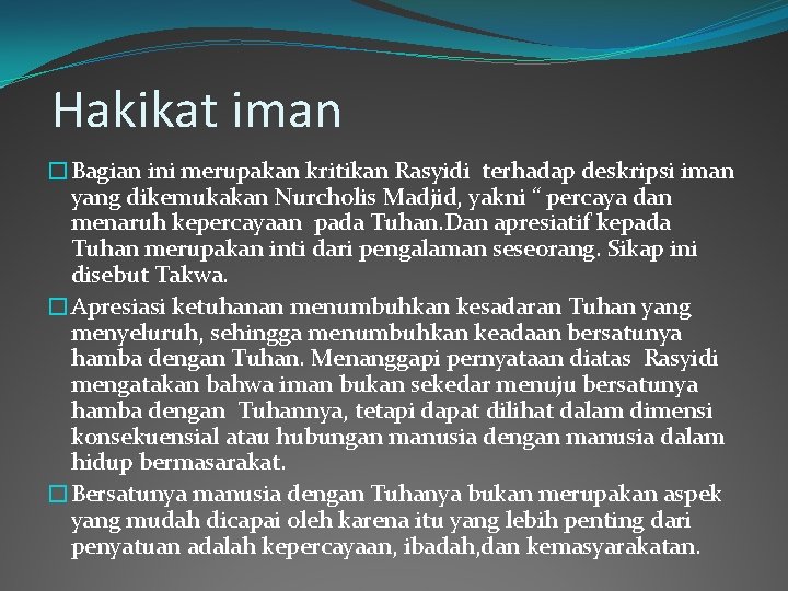  Hakikat iman �Bagian ini merupakan kritikan Rasyidi terhadap deskripsi iman yang dikemukakan Nurcholis