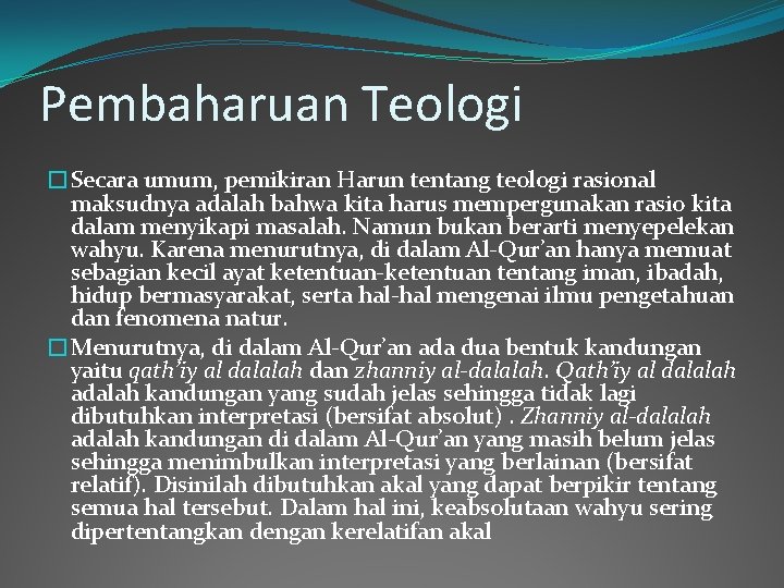 Pembaharuan Teologi �Secara umum, pemikiran Harun tentang teologi rasional maksudnya adalah bahwa kita harus