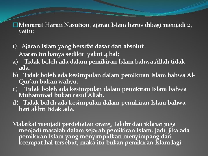 �Menurut Harun Nasution, ajaran Islam harus dibagi menjadi 2, yaitu: 1) Ajaran Islam yang