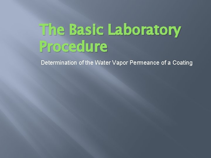 The Basic Laboratory Procedure Determination of the Water Vapor Permeance of a Coating 