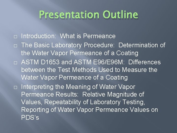 Presentation Outline � � Introduction: What is Permeance The Basic Laboratory Procedure: Determination of