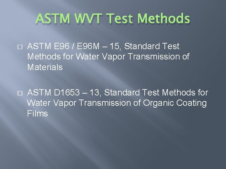 ASTM WVT Test Methods � ASTM E 96 / E 96 M – 15,