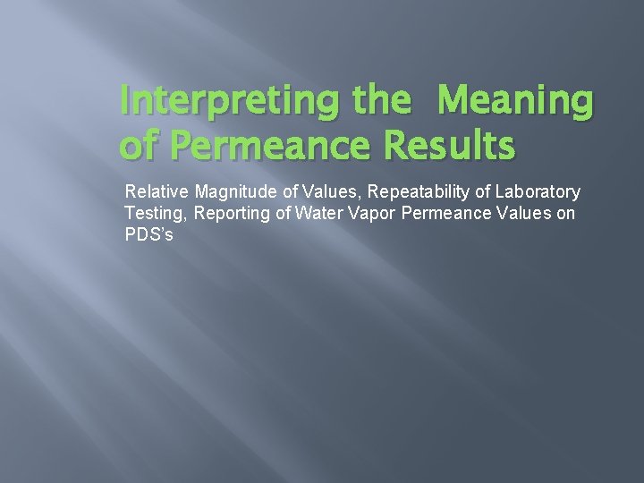 Interpreting the Meaning of Permeance Results Relative Magnitude of Values, Repeatability of Laboratory Testing,