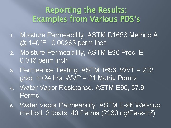 Reporting the Results: Examples from Various PDS’s 1. 2. 3. 4. 5. Moisture Permeability,