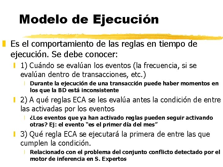 Modelo de Ejecución z Es el comportamiento de las reglas en tiempo de ejecución.