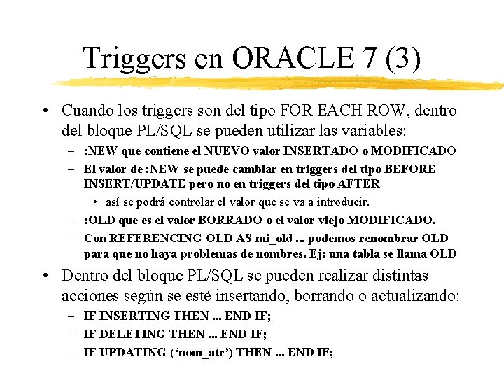 Triggers en ORACLE 7 (3) • Cuando los triggers son del tipo FOR EACH