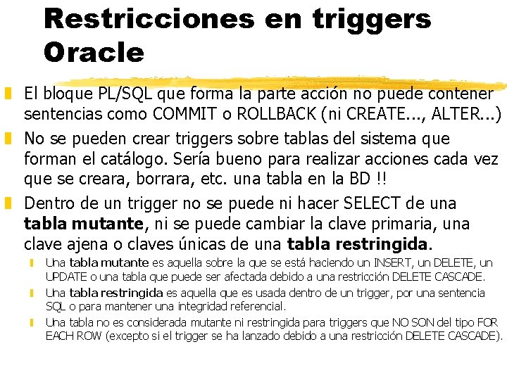 Restricciones en triggers Oracle z El bloque PL/SQL que forma la parte acción no