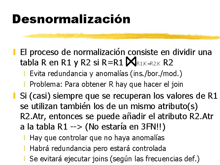 Desnormalización y El proceso de normalización consiste en dividir una tabla R en R