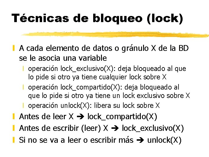 Técnicas de bloqueo (lock) y A cada elemento de datos o gránulo X de