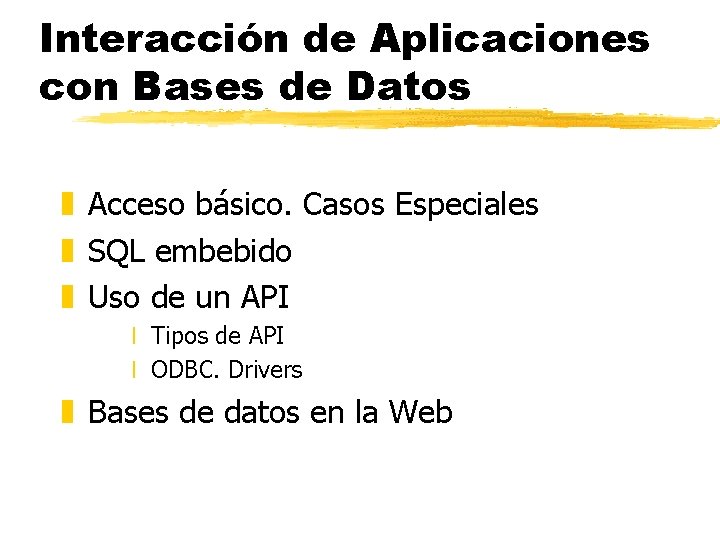 Interacción de Aplicaciones con Bases de Datos z Acceso básico. Casos Especiales z SQL