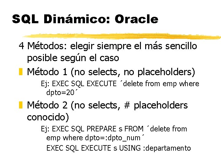 SQL Dinámico: Oracle 4 Métodos: elegir siempre el más sencillo posible según el caso