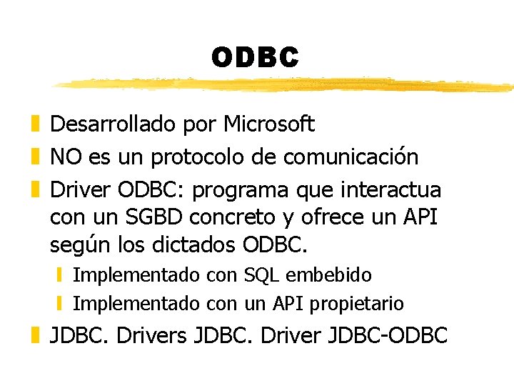 ODBC z Desarrollado por Microsoft z NO es un protocolo de comunicación z Driver