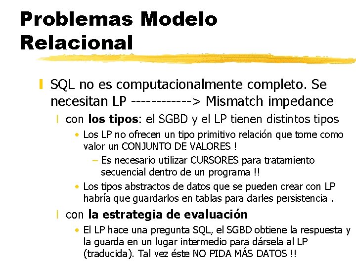 Problemas Modelo Relacional y SQL no es computacionalmente completo. Se necesitan LP ------> Mismatch