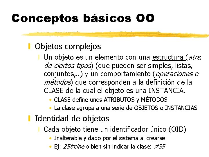 Conceptos básicos OO y Objetos complejos x Un objeto es un elemento con una