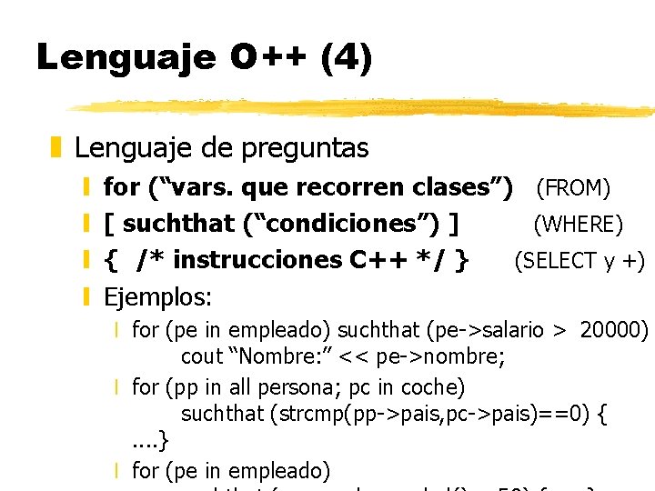 Lenguaje O++ (4) z Lenguaje de preguntas y y for (“vars. que recorren clases”)