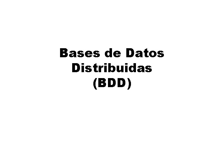 Bases de Datos Distribuidas (BDD) 