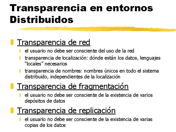 Transparencia en entornos Distribuidos z Transparencia de red y el usuario no debe ser
