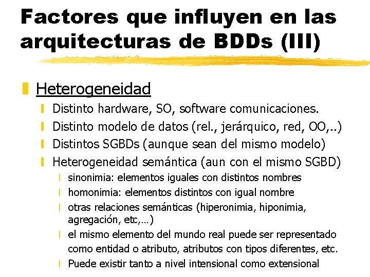 Factores que influyen en las arquitecturas de BDDs (III) z Heterogeneidad y y Distinto