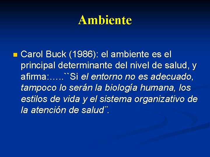 Ambiente n Carol Buck (1986): el ambiente es el principal determinante del nivel de