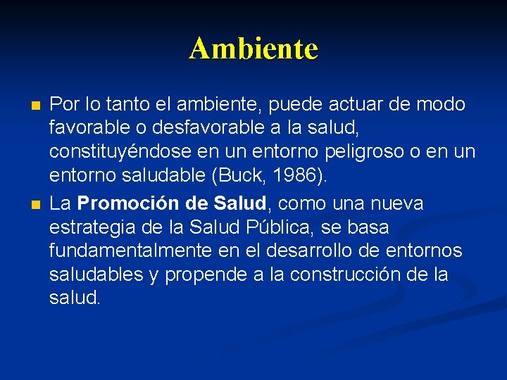 Ambiente n n Por lo tanto el ambiente, puede actuar de modo favorable o