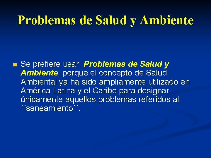 Problemas de Salud y Ambiente n Se prefiere usar: Problemas de Salud y Ambiente,