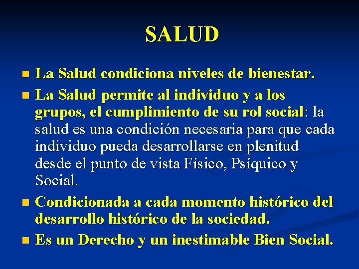 SALUD La Salud condiciona niveles de bienestar. n La Salud permite al individuo y