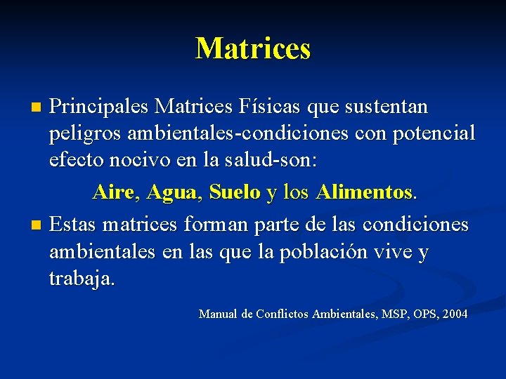 Matrices Principales Matrices Físicas que sustentan peligros ambientales-condiciones con potencial efecto nocivo en la