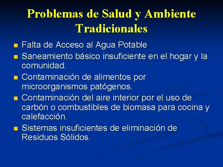 Problemas de Salud y Ambiente Tradicionales n n n Falta de Acceso al Agua