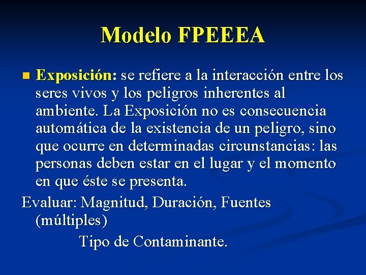 Modelo FPEEEA Exposición: se refiere a la interacción entre los seres vivos y los