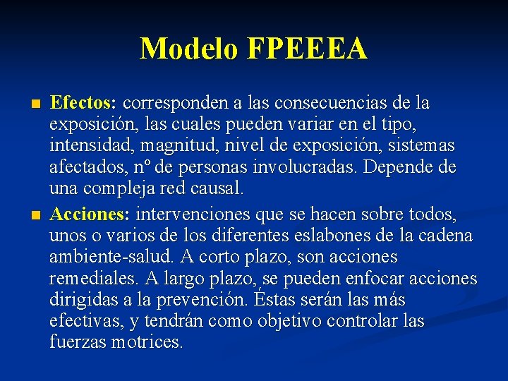 Modelo FPEEEA n n Efectos: corresponden a las consecuencias de la exposición, las cuales